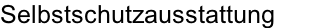 Selbstschutzausstattung
